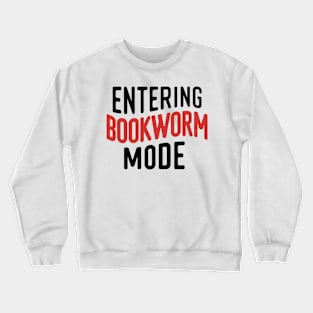 Entering bookworm mode Crewneck Sweatshirt